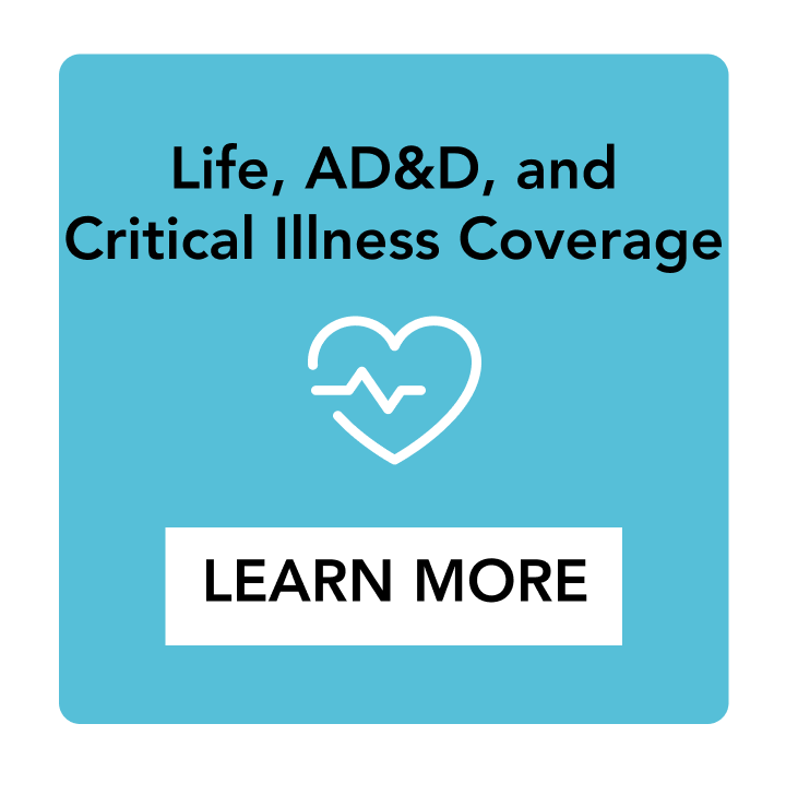 Life, Critical Illness & AD&D Coverage